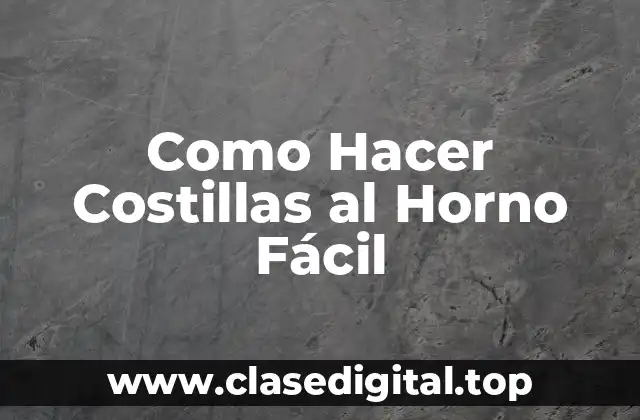 Como Hacer Costillas al Horno Fácil