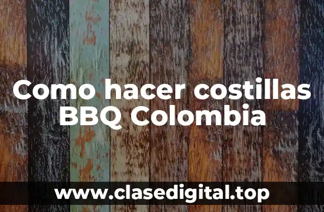 Como hacer costillas BBQ Colombia
