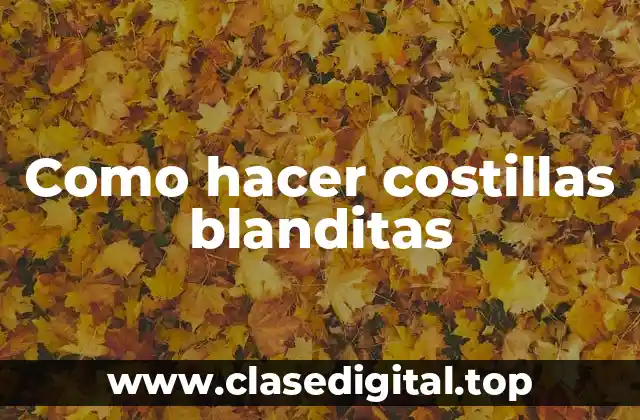 Como hacer costillas blanditas