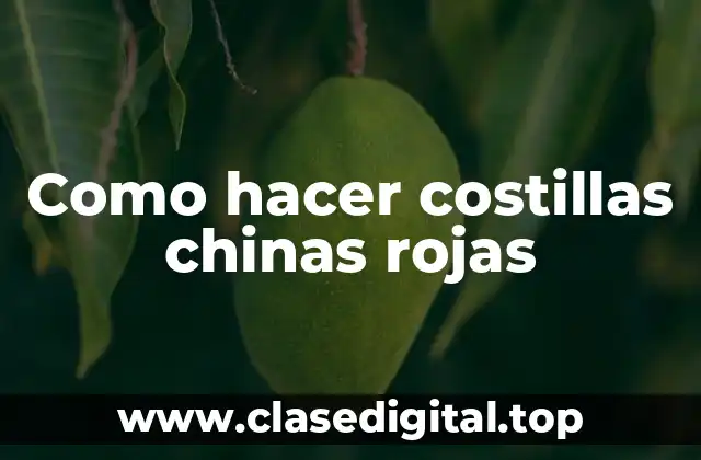 Como hacer costillas chinas rojas