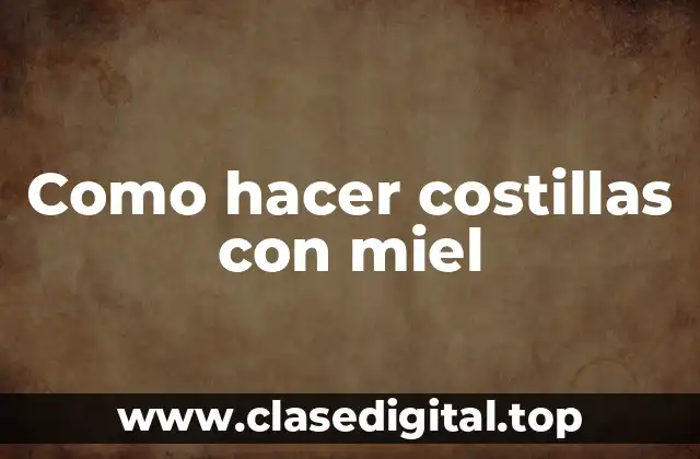 Como hacer costillas con miel