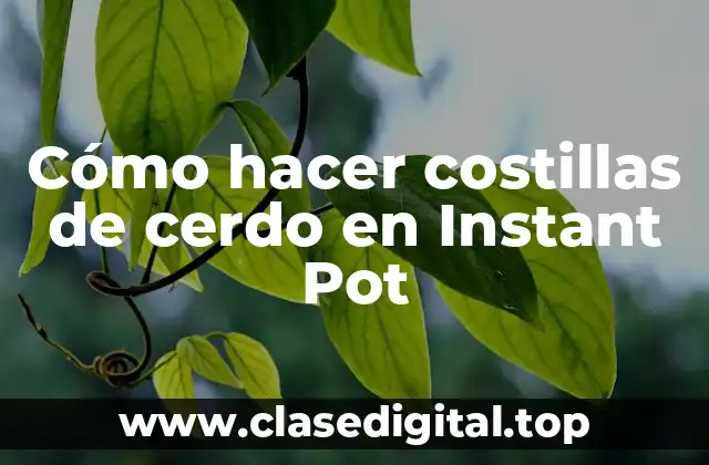 Cómo hacer costillas de cerdo en Instant Pot