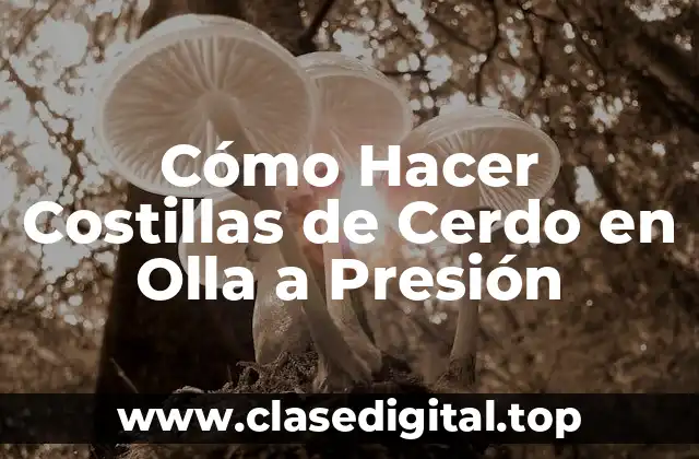 Cómo Hacer Costillas de Cerdo en Olla a Presión