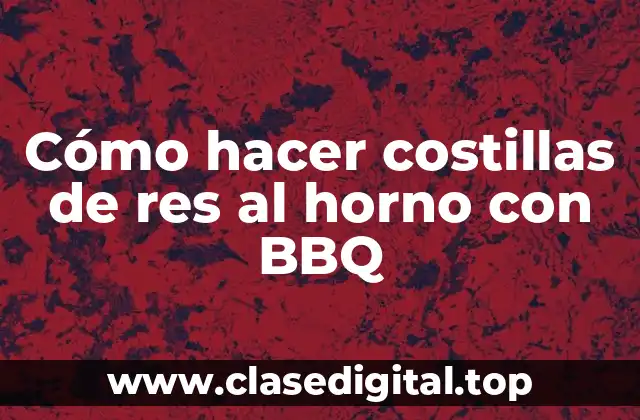 Cómo hacer costillas de res al horno con BBQ