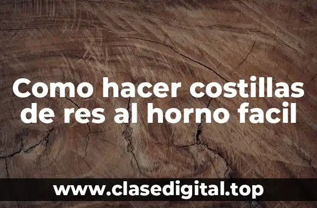 Como hacer costillas de res al horno facil