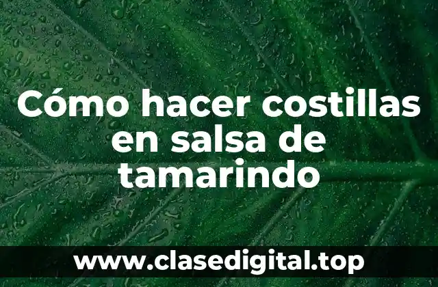 Cómo hacer costillas en salsa de tamarindo