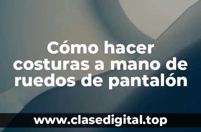 Cómo hacer costuras a mano de ruedos de pantalón