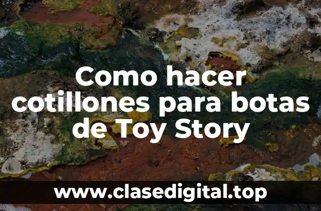 Como hacer cotillones para botas de Toy Story
