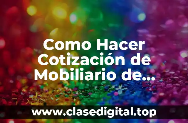 Como Hacer Cotización de Mobiliario de Empresa