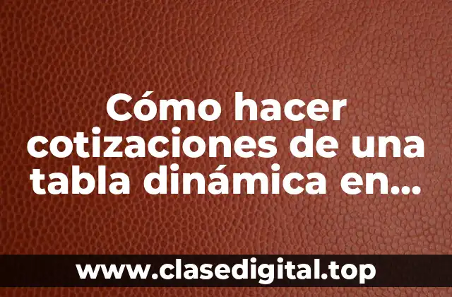 Cómo hacer cotizaciones de una tabla dinámica en Excel