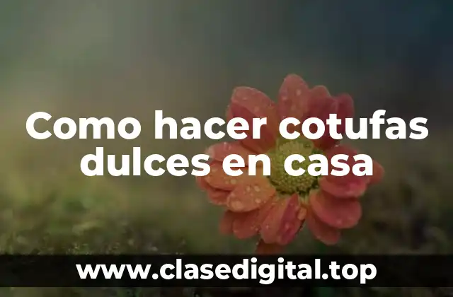 Como hacer cotufas dulces en casa
