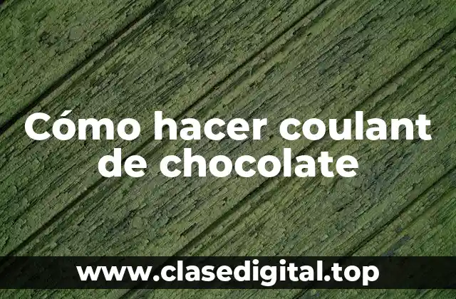 Cómo hacer coulant de chocolate