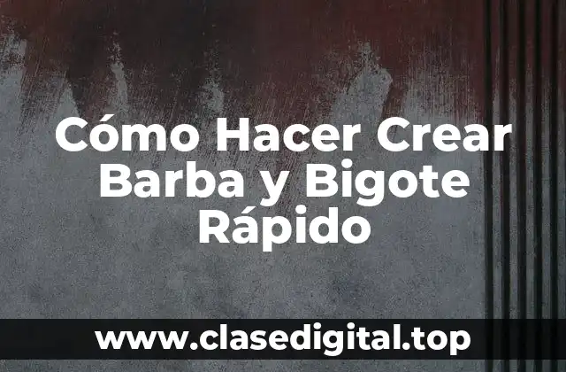 Cómo Hacer Crear Barba y Bigote Rápido