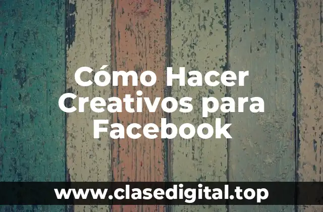 Cómo Hacer Creativos para Facebook