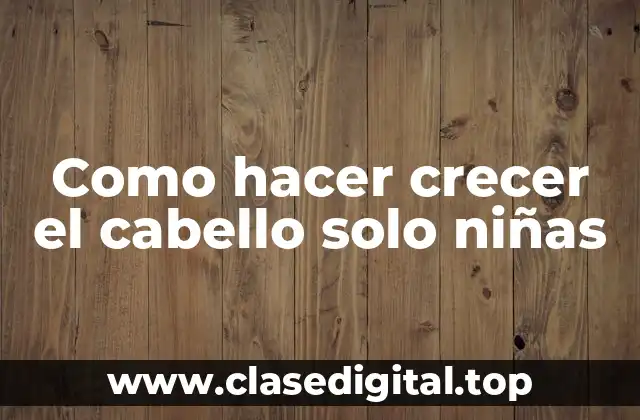 Crecimiento del cabello en niñas