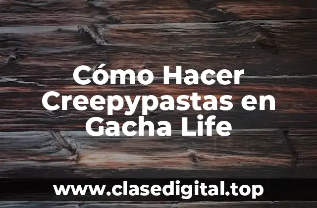 Cómo Hacer Creepypastas en Gacha Life
