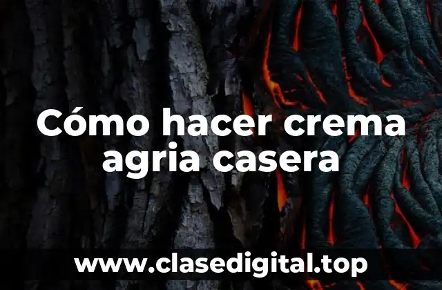 Cómo hacer crema agria casera