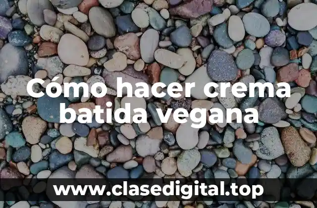 Cómo hacer crema batida vegana