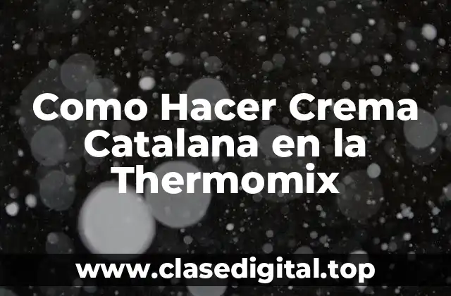 Como Hacer Crema Catalana en la Thermomix