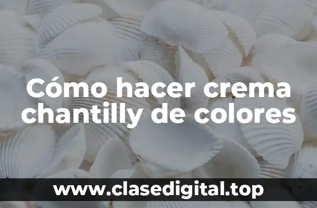 Cómo hacer crema chantilly de colores