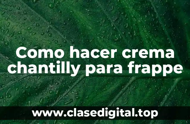 Como hacer crema chantilly para frappe