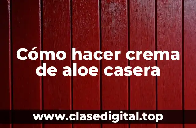 Cómo hacer crema de aloe casera