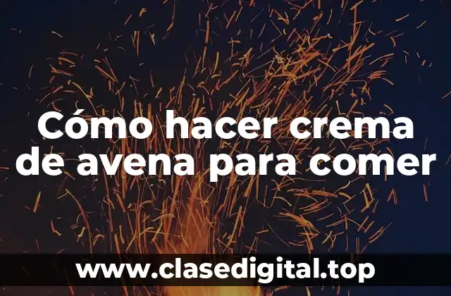 Cómo hacer crema de avena para comer