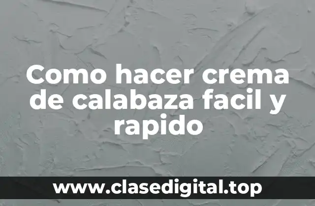 Como hacer crema de calabaza facil y rapido