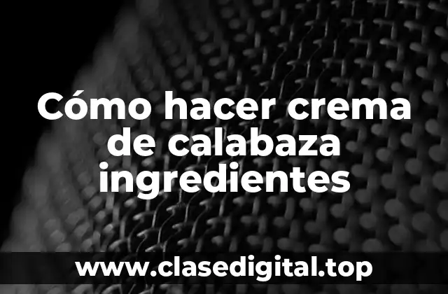 Cómo hacer crema de calabaza ingredientes