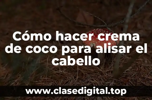 Cómo hacer crema de coco para alisar el cabello