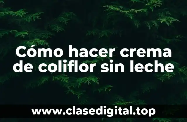 Cómo hacer crema de coliflor sin leche