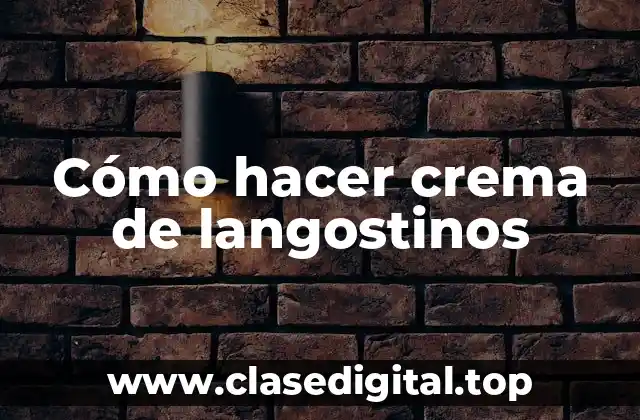Cómo hacer crema de langostinos
