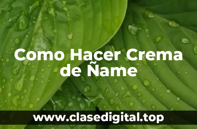 ¿Qué es la Crema de Ñame?