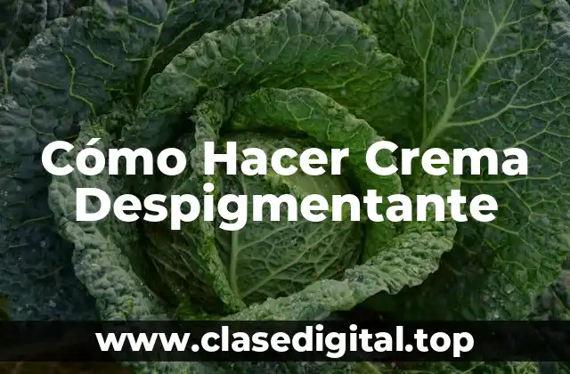 Cómo Hacer Crema Despigmentante