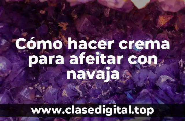 Crema para afeitar con navaja: ¿Qué es y para qué sirve?