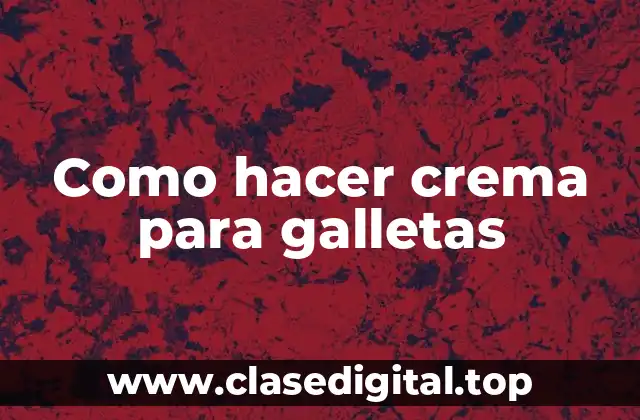 Como hacer crema para galletas