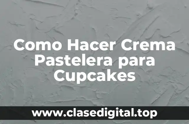 Como Hacer Crema Pastelera para Cupcakes