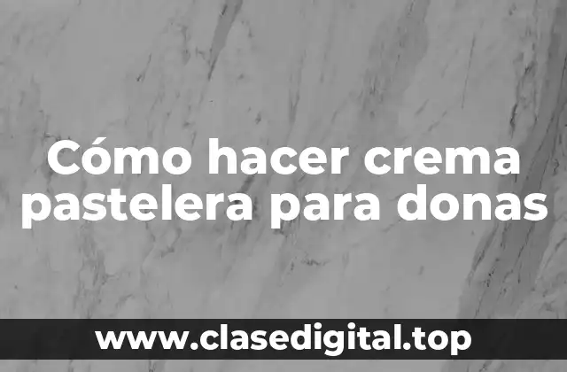Cómo hacer crema pastelera para donas