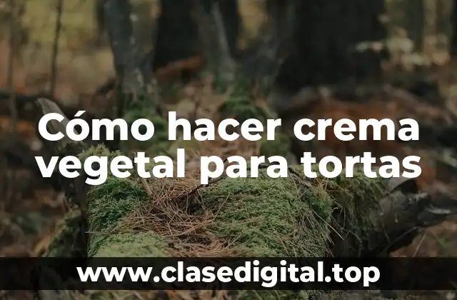 Cómo hacer crema vegetal para tortas