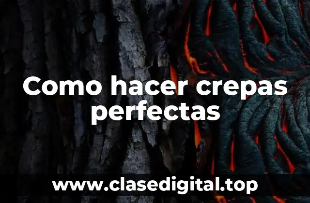 Como hacer crepas perfectas