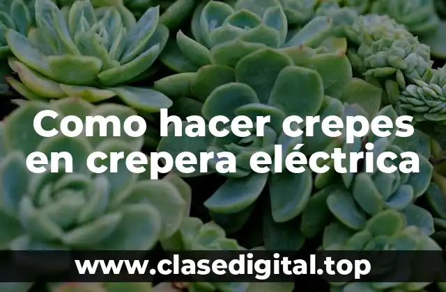 Como hacer crepes en crepera eléctrica