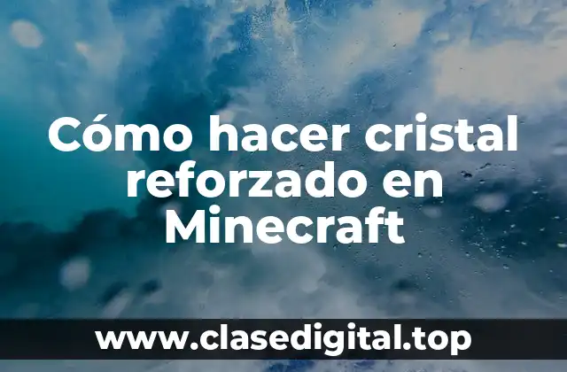 Cómo hacer cristal reforzado en Minecraft