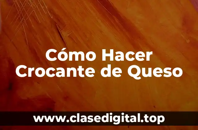 ¿Qué es el Crocante de Queso y para Qué Sirve?