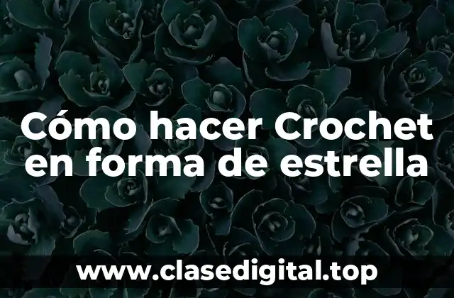 Cómo hacer Crochet en forma de estrella