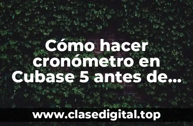 Cómo hacer cronómetro en Cubase 5 antes de empezar