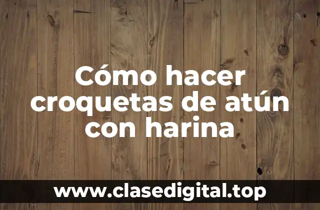 Las croquetas de atún con harina