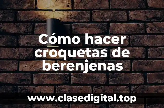 Croquetas de berenjenas: Una deliciosa opción para disfrutar de una verdura saludable