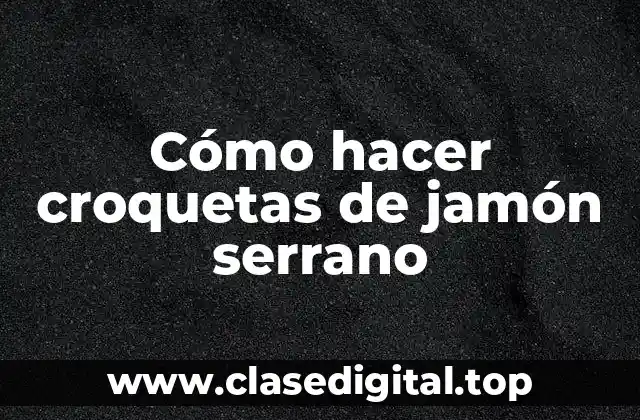 Cómo hacer croquetas de jamón serrano