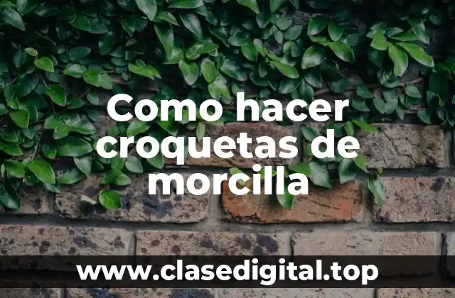 Como hacer croquetas de morcilla