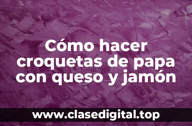 Cómo hacer croquetas de papa con queso y jamón